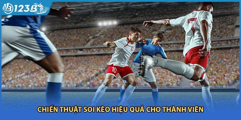 Chiến thuật soi kèo hiệu quả cho thành viên