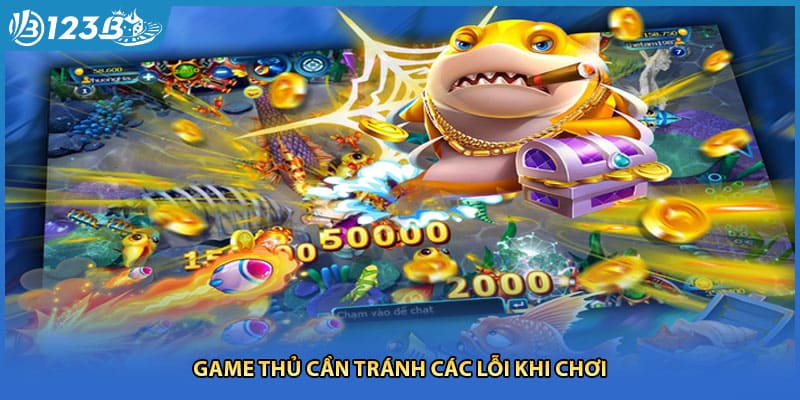 Game thủ cần tránh các lỗi khi chơi