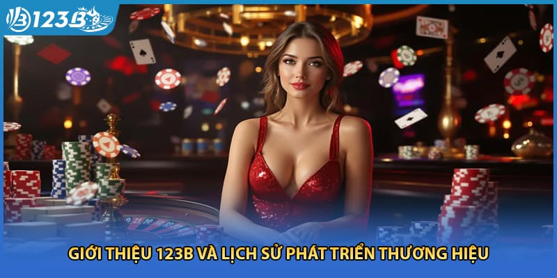 Giới thiệu 123B và lịch sử phát triển thương hiệu