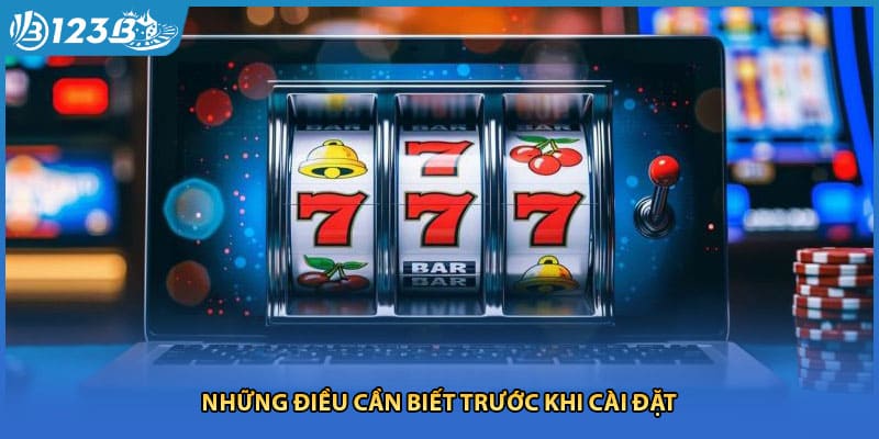 Những điều cần biết trước khi cài đặt