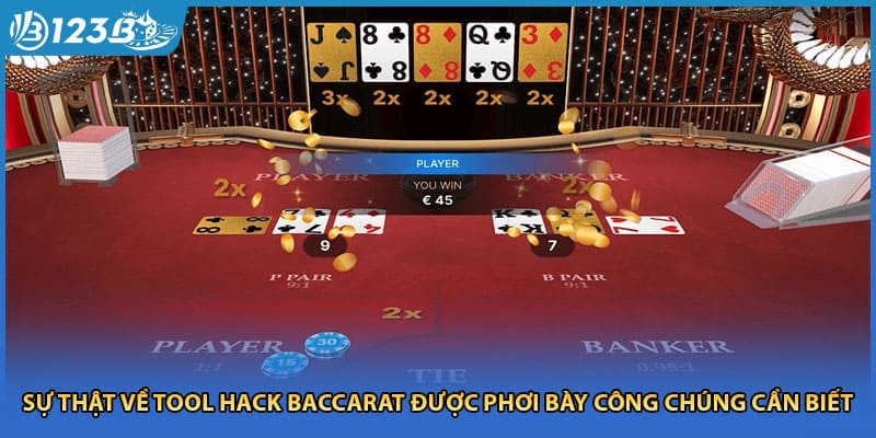 Sự thật về tool hack baccarat được phơi bày công chúng cần biết