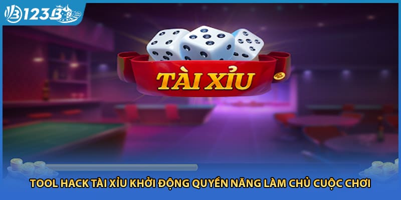 Tool Hack Tài Xỉu Khởi Động Quyền Năng Làm Chủ Cuộc Chơi